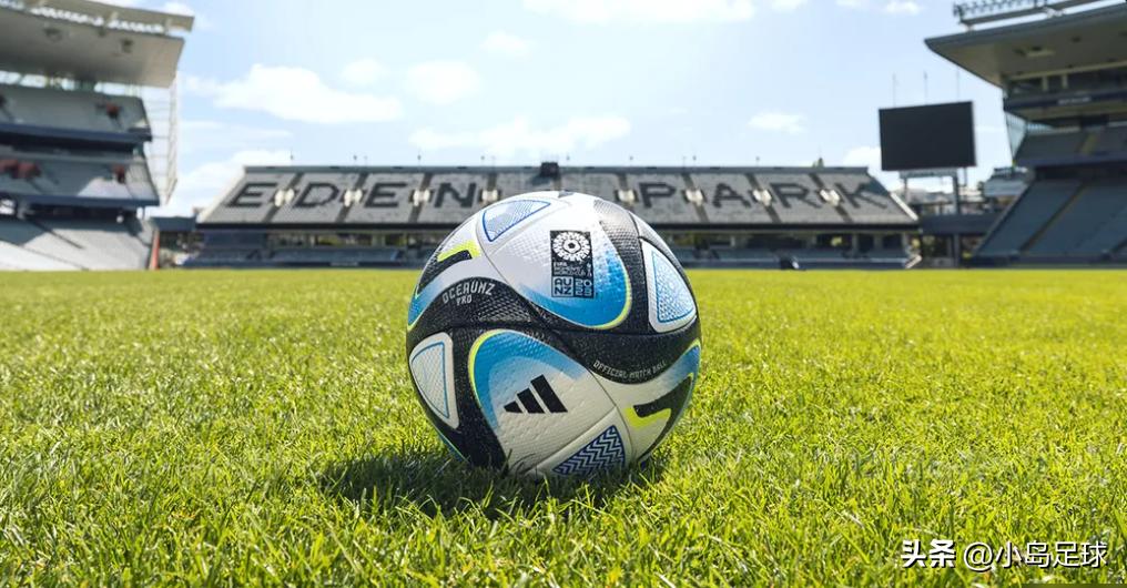 2023女足世界杯官方比赛用球,女足奥运会赛程中国女足vs巴西